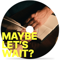 maybe let’s wait?by Jason LaPierre